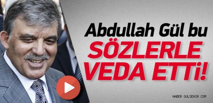 Abdullah Gül veda konuşmasını yaptı 