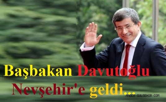Başbakan Davutoğlu Nevşehir'e geldi.