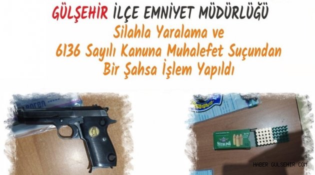 Gülşehir’de Silahla Yaralama ve 6136 Sayılı Kanuna Muhalefet Suçundan Bir Kişiye İşlem Yapıldı.