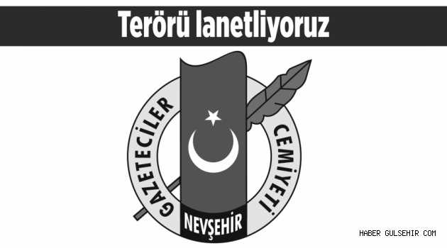 Nevşehir Gazeteciler Cemiyeti terörü lanetledi