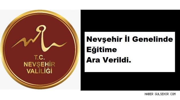 Nevşehir İl Genelinde Eğitime Ara Verildi.