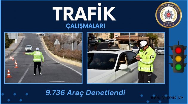 Nevşehir'de Trafik Çalışmalarında 9.736 Araç Sürücüsünün Kontrolü Yapıldı.