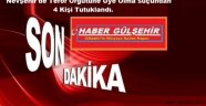 Nevşehir'de Terör Örgütüne Üye Olma suçundan 4 Kişi Tutuklandı. SON DAKİKA