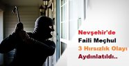 Nevşehir'de Faili Meçhul 3 Hırsızlık Olayı Aydınlatıldı.
