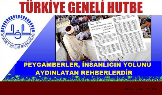 30.10.2015 CUMA HUTBESİ; PEYGAMBERLER, İNSANLIĞIN YOLUNU AYDINLATAN REHBERLERDİR