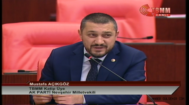 Açıkgöz, Meclis Kürsüsünden Nevşehir'e Davette Bulundu.