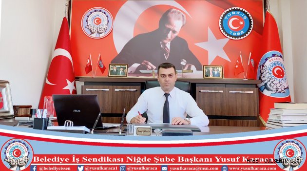 Belediye İş Sendikası Niğde Şube Başkanı Yusuf Karaca, 1 Mayıs İşçi Bayramı'nı kutladı