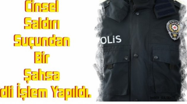 Cinsel Saldırı Suçundan Bir Şahsa Adli İşlem Yapıldı.
