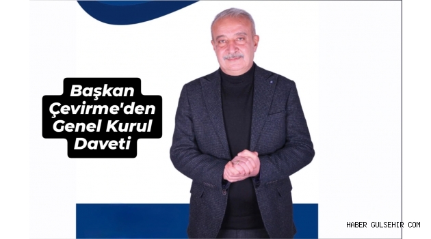 Gülşehir Esnaf ve Sanatkârlar Odası’ndan Genel Kurul Daveti