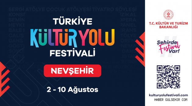 NEVŞEHİR KÜLTÜR YOLU FESTİVALİ COŞKUSU 2 AĞUSTOS’TA BAŞLIYOR