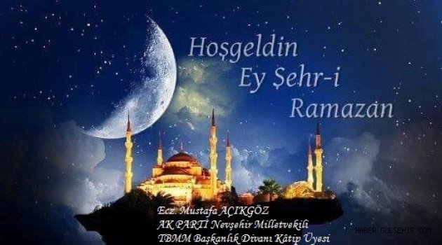 Milletvekili Açıkgöz'den Ramazan Ayı Mesajı.