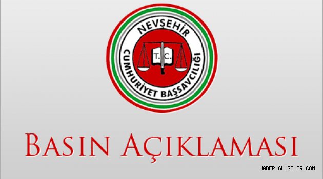 Nevşehir Cumhuriyet Başsavcılığı'ndan Operasyonlara İlişkin Basın Açıklaması.