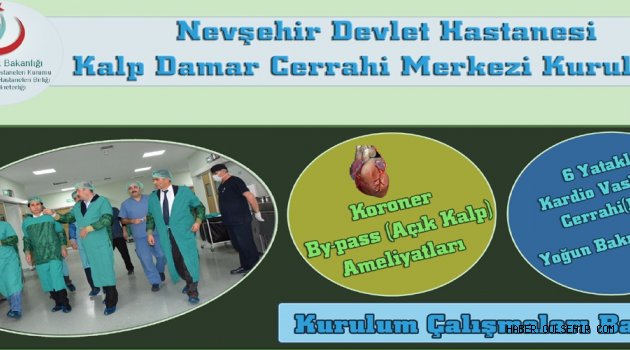 Nevşehir Devlet Hastanesine Kalp Damar Cerrahi Merkezi (KVC) Kurulumu için Start Verildi