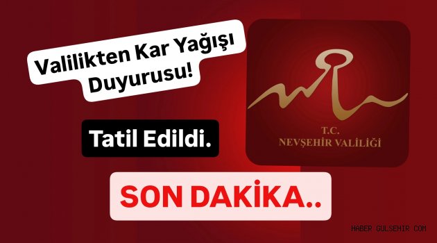 Nevşehir Valiliğinden Kar Yağışı Kararı. Tatil Edildi.