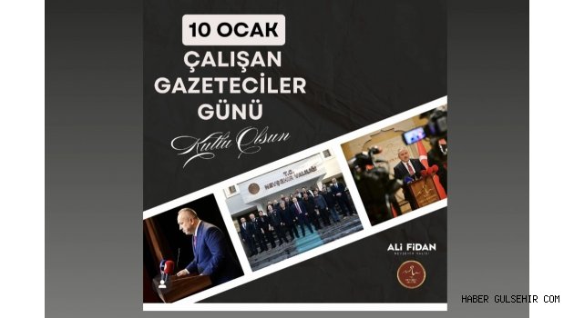 Nevşehir Valisi Fidan'dan "10 Ocak Çalışan Gazeteciler Günü" Mesajı.