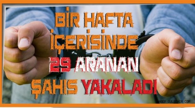 Nevşehir'de Aranan 29 Kişi Yakalandı.