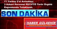 1'i Yarbay 2'si Astsubay; 3 Askeri Personel PDY/FTÖ Terör Örgütü Kapsamında Tutuklandı.