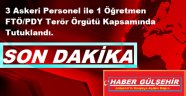 3 Askeri Personel ile 1 Öğretmen FTÖ/PDY Terör Örgütü Kapsamında Tutuklandı.