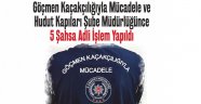 5 Yabancı Uyruklu Şahsa Adli İşlem Yapıldı.