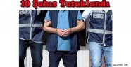 Çeşitli Suçlardan 10 Kişi Tutuklandı