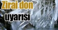 ZİRAİ DON TEHLİKESİNE DİKKAT!