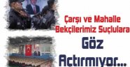Çarşı ve Mahalle Bekçilerimiz Suçlulara Göz Açtırmıyor.