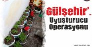 Gülşehir’de Uyuşturucu Operasyonu.