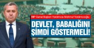 YARDIMCIOĞLU: DEVLET, BABALIĞINI ŞİMDİ GÖSTERMELİ!