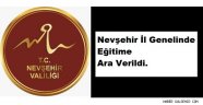 Nevşehir İl Genelinde Eğitime Ara Verildi.