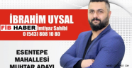 Esentepe Muhtar Adayı İbrahim Uysal çalışmalarını sürdürüyor 