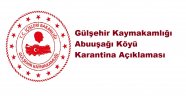 Gülşehir Kaymakamlığından Abuuşağı Köyü, Karantina Açıklaması
