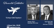 HAVACILIK SOHBETLERİ’NDE ICAO TÜRKİYE İLİŞKİLERİ KONUŞULDU