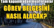 KAPANMA SÜRECİNDE FAALİYET GÖSTERMESİNE İZİN VERİLEN İŞLETMELERİN “GÖREV BELGESİ” İLE İLGİLİ ÖNEMLİ DUYURU