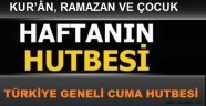 KUR’ÂN, RAMAZAN VE ÇOCUK 17.06.2016 Cuma Hutbesi