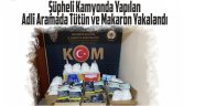  Şüpheli Kamyonda Yapılan Adli Kontrolde Tütün ve Makaron Yakalandı.