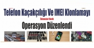 Telefon Kaçakçılığı Ve IMEI Klonlamayı Önlemesine Yönelik Operasyon Düzenlendi.