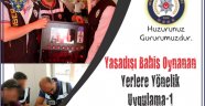 Yasadışı Bahis Oynanan Yerlere Yönelik Uygulama Yapıldı.
