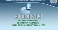 YENİ HATTIN DEVREYE SOKULACAK OLMASINDAN DOLAYI 3 MAHALLEDE SU KESİNTİSİNE GİDİLECEK