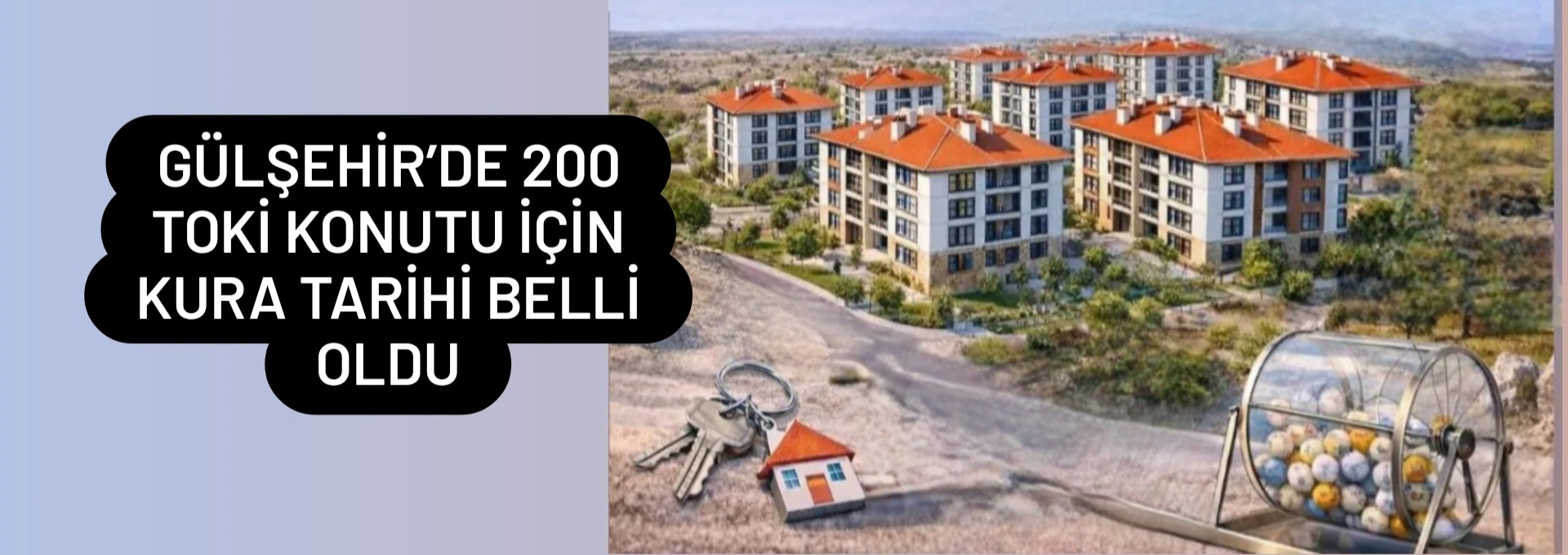 Gülşehir’de 200 TOKİ Konutu İçin Kura Tarihi Belli Oldu